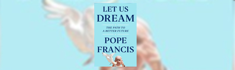 Let us Dream Pope Francis